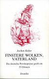 Jochen Kelter: Finstere Wolken, Vaterland. Die deutsche Provinzpresse greift ein. 35 Glossen.